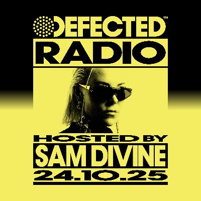Defected Radio Show hosted by Sam Divine - 24-10-2025 Defected Radio Show hosted by Sam Divine - 24-10-2025