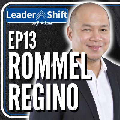 Keys to Leadership with Rommel Regino | EP13 LeaderSHIFT with JP Adena