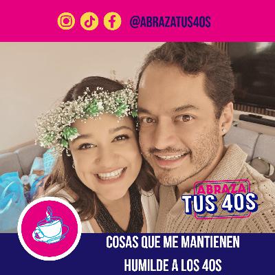 EP.32 - Cosas que me mantienen humilde a los 40s