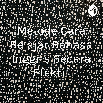 Metode Cara Belajar Bahasa Inggris Secara efektif