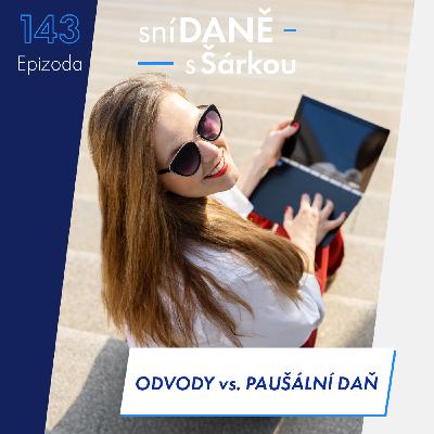 143: OSVČ: platit odvody, nebo paušální daň? Co je výhodnější v roce 2026 | Podcast SníDANĚ s Šárkou 143: OSVČ: platit odvody, nebo paušální daň? Co je výhodnější v roce 2026 | Podcast SníDANĚ s Šárkou