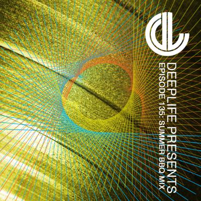 Deeplife Presents Episode 135 - 7.2.2025 - Summer BBQ Mix