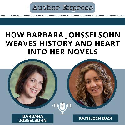 How Barbara Johsselsohn Weaves History and Heart into Her Novels -122 How Barbara Johsselsohn Weaves History and Heart into Her Novels -122