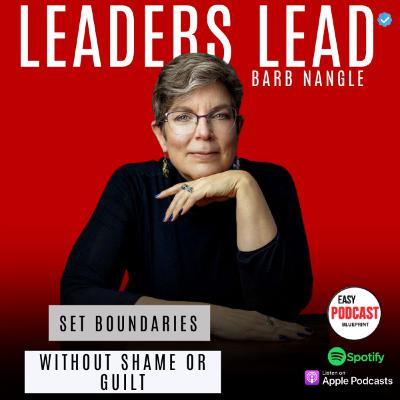Setting Boundaries Without Blame, Shame, or Guilt