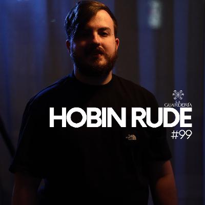 LA GUARDERÍA 099 // Feb 2026 // Hobin Rude Guestmix
