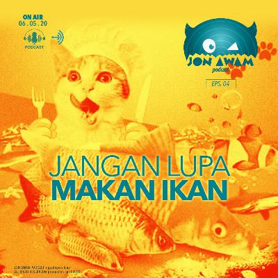 Jangan lupa makan ikan