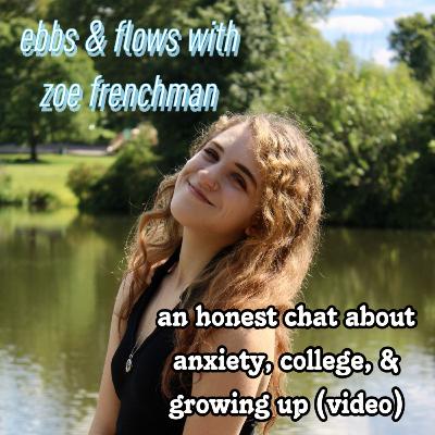 an honest chat about anxiety, college, and growing up (video)
