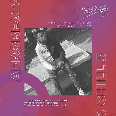 deejayjinglez - Afrobeats & Chill Vol 3