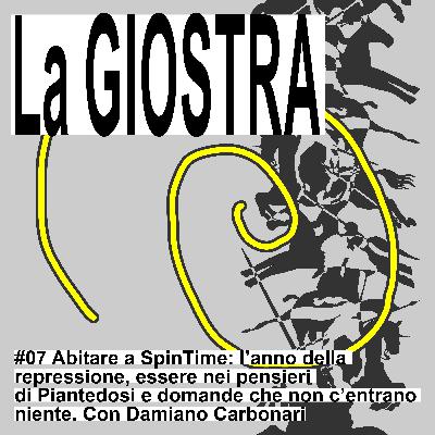 #7 - Abitare a SpinTime: l'anno della repressione, essere nei pensieri di Piantedosi e domande che non c'entrano niente. Con Damiano Carbonari