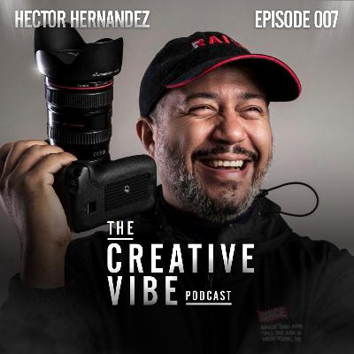 The Creative Vibe Podcast Episode 007 with Content Creator & Business Owner Hector Hernandez