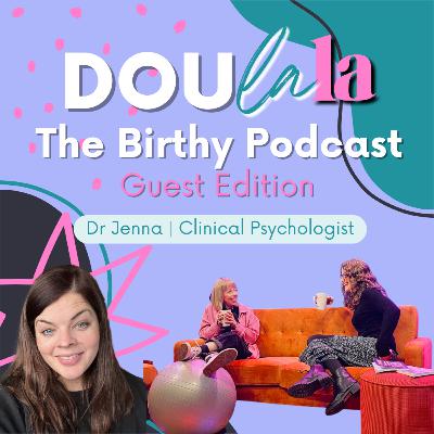 The Perinatal Mental Health Low down with Dr Jenna Brough The Perinatal Mental Health Low down with Dr Jenna Brough