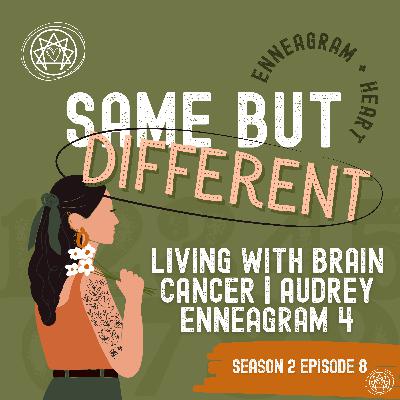 Living with Brain Cancer | Audrey | Enneagram 4