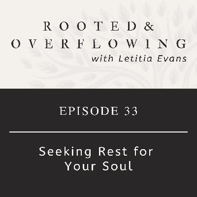 33 | Seeking Rest for Your Soul