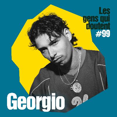 Georgio : « J’avais peur de me réveiller dans 7 ans en ayant rien réglé »
