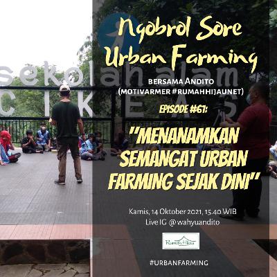 Menanamkan Semangat Urban Farming Sejak Dini 🌱 (Ngobrol Sore Urban Farming eps. #61)