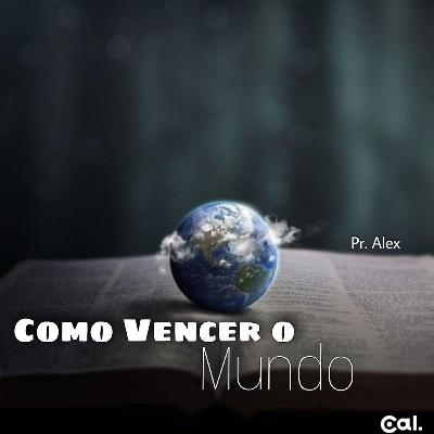 #52 Como Vencer O Mundo