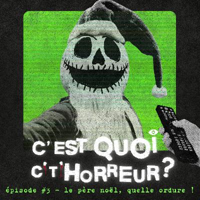 #3 Le Père Noël, quelle ordure !