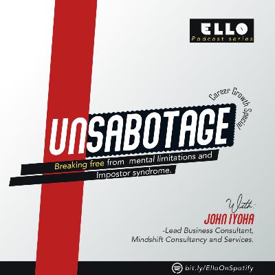 Unsabotage- Breaking free from mental limitations and impostor syndrome Unsabotage- Breaking free from mental limitations and impostor syndrome