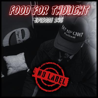 "FOOD FOR THOUGHT" feat. EAT SIP CHAT PODCAST (SZN 6: EP 13)