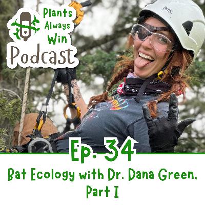 Ep. 34 Bat Ecology with Dr. Dana Green, Part 1