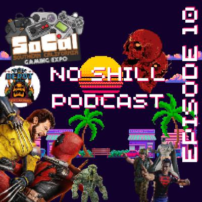No Shill Podcast Episode 10 Monsterpalooza, SoCal Gaming Expo, Toy NewS