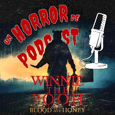 Episodio 34: Winnie the Pooh: Sangre y Miel (2023) Episodio 34: Winnie the Pooh: Sangre y Miel (2023)