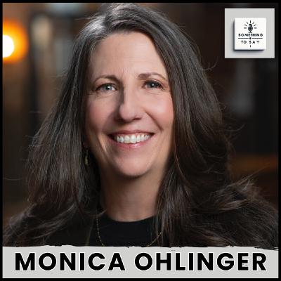 From Publishing to Purpose: Monica Ohlinger on Building Change Through Media | Something To Say