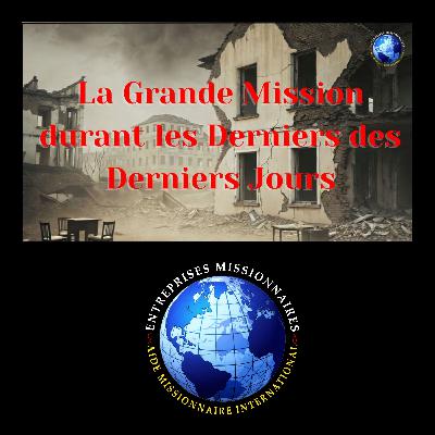 EP336 - La Grande Mission durant les Derniers des Derniers Jours