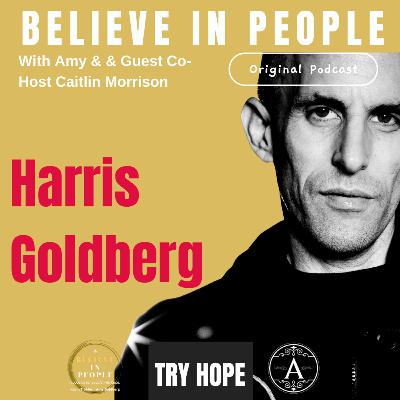 EP. 131: BELIEVE IN PEOPLE. Meet Harris Goldberg EP. 131: BELIEVE IN PEOPLE. Meet Harris Goldberg