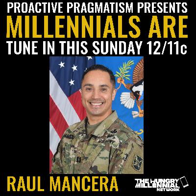 MILLENNIALS ARE: RAUL MANCERA | PROACTIVE PRAGMATISM