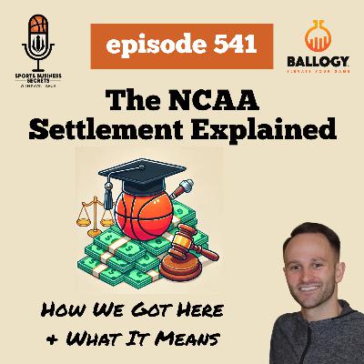 Episode 541: NCAA Settlement Explained: How We Got Here & What It Means