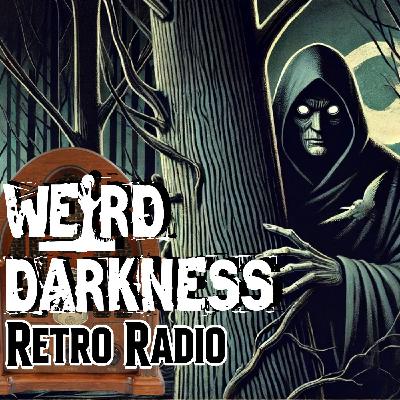 Old-Time Radio Marathon: JULY 31, 2024 #RetroRadio #WeirdDarkness Old-Time Radio Marathon: JULY 31, 2024 #RetroRadio #WeirdDarkness
