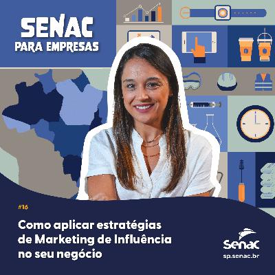 Como aplicar estratégias de marketing de influência ao seu negócio | Senac para Empresas