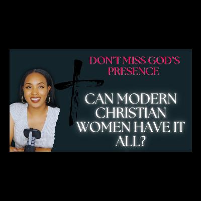 Can Modern Christian Women Have It All? Lord Slow ME Down! Can Modern Christian Women Have It All? Lord Slow ME Down!