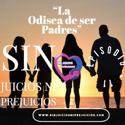 La Odisea de ser padres | Sin Juicios Ni Prejuicios E. 11