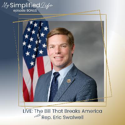 LIVE: The Bill That Breaks America with Rep. Eric Swalwell