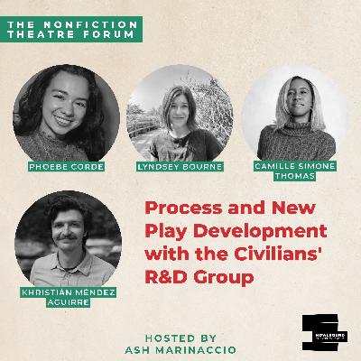 Process and New Play Development with the Civilians R&D Group Process and New Play Development with the Civilians R&D Group