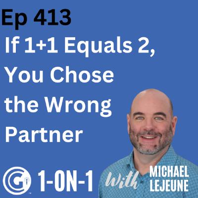 Ep 413: If 1+1 Equals 2, You Chose the Wrong Partner Ep 413: If 1+1 Equals 2, You Chose the Wrong Partner