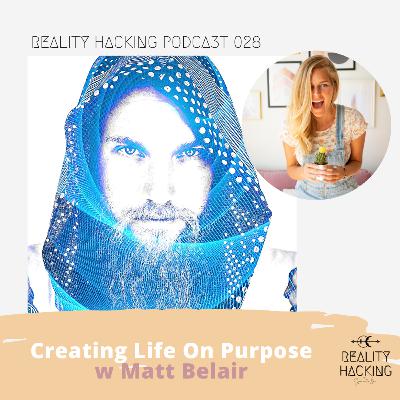 Creating Life On Purpose - Matt Belair EP.028 Creating Life On Purpose - Matt Belair EP.028