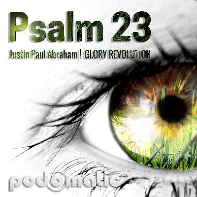 Psalm 23 - Justin Abraham Psalm 23 - Justin Abraham