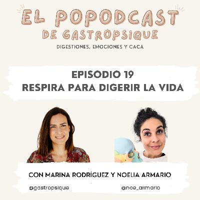 EPISODIO 19 - RESPIRA PARA DIGERIR LA VIDA - Con Noelia Armario