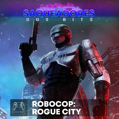 #23 - Robocop: Rogue City c/ Neo (Up Your Arsenal) #23 - Robocop: Rogue City c/ Neo (Up Your Arsenal)