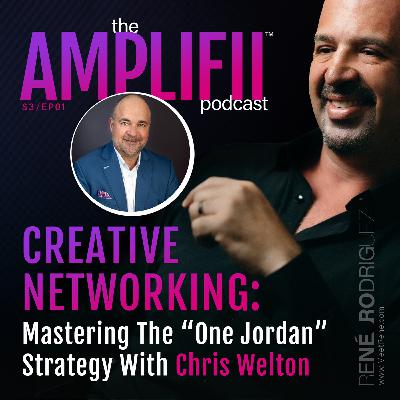 Creative Networking: Mastering the “One Jordan” Strategy with Chris Welton
