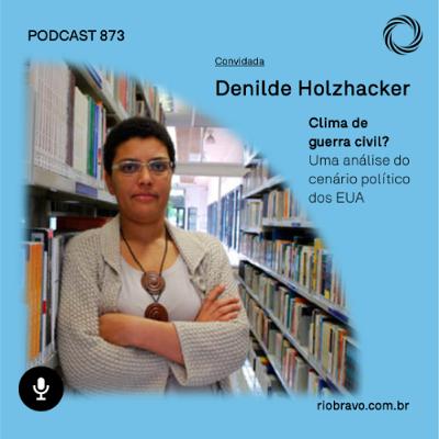 Podcast 873 | Denilde Holzhacker: Clima de guerra civil? Uma análise do cenário político dos EUA