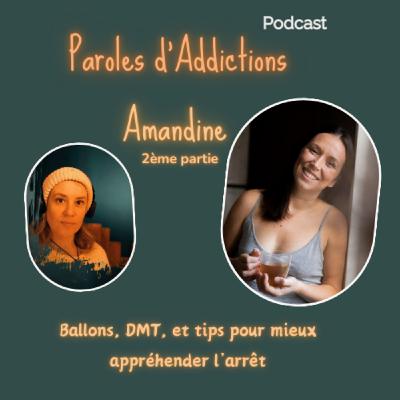 Amandine 2ème partie : Ballons, DMT et tips pour mieux appréhender l'arrêt