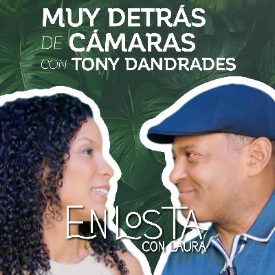 24. Muy Detrás de Cámaras con Tony Dandrades | En Los Ta con Laura