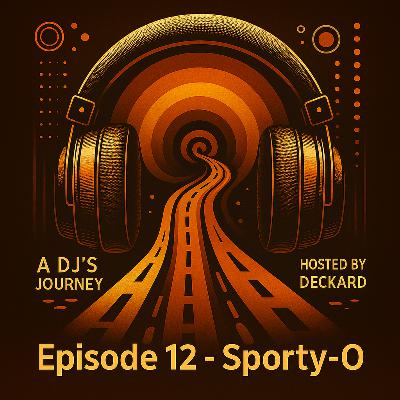 A DJ's Journey Ep. 12 Sporty-O | Hosted by Deckard