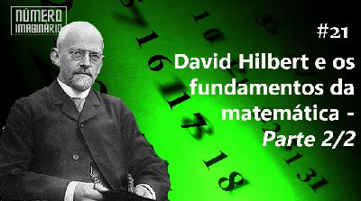 Podcast #021 – David Hilbert e os Fundamentos da Matemática (Parte 2/2) Podcast #021 – David Hilbert e os Fundamentos da Matemática (Parte 2/2)