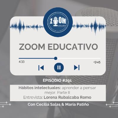 Ep 291 Hábitos intelectuales: aprender a pensar mejor. Parte II