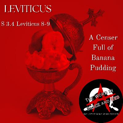 3.4 | Leviticus 8-9 | A Censer Full of Banana Pudding